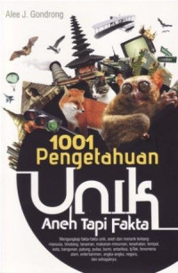 Image of 1001 Pengetahuan Unik Aneh Tapi Fakta