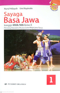 Image of Sayaga Basa Jawa kanggo SMA/MA Kelas X Piwulang Basa Jawa Muatan Lokal Wajib Jawa Timur