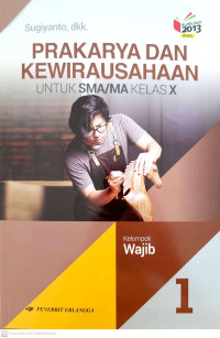 Image of Prakarya dan Kewirausahaan Jilid 1 untuk SMA/MA Kelas X Kelompok Wajib