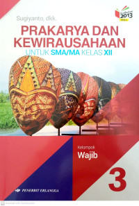 Image of Prakarya dan Kewirausahaan Jilid 3 untuk SMA/MA Kelas XII Kelompok Wajib
