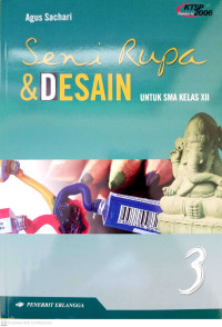 Image of Seni Rupa dan Desain SMA Jilid 3 untuk Kelas XII Berdasarkan Standar Isi 2006