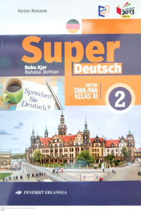 Image of Super Deutsch Buku Ajar Bahasa Jerman untuk SMA/MA Kelas XI