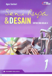 Image of Seni Rupa dan Desain SMA Jilid 1 untuk Kelas X Berdasarkan Standar Isi 2006