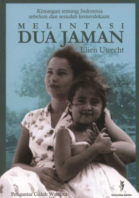 Image of Melintasi dua jaman :kenangan tentang indonesia sebelum dan sesudah kemerdekaan