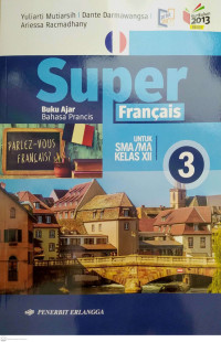 Image of Super Francais 3 Buku Ajar Bahasa Prancis untuk SMA/MA Kelas XII