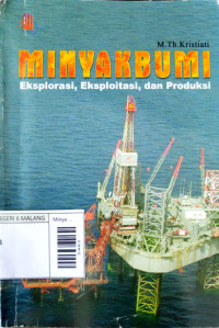 Image of Minyak Bumi: Eksplorasi, Eksploitasi, dan Produksi