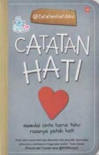 Image of Catatan Hati, Memulai Cinta Harus Tahu Rasanya Patah Hati