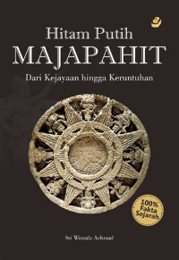 Image of Hitam Putih Majapahit; Dari Kejayaan hingga Keruntuhan