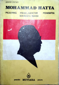 Image of Mohammad Hatta: Pejuang Proklamator, Pemimpin, Manusia Biasa